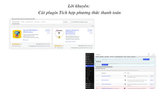 Lời khuyên:
Cài plugin Tích hợp phương thức thanh toán
 