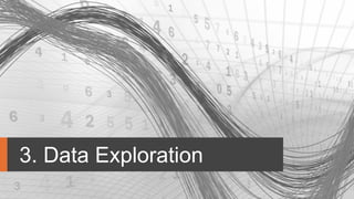 3. Data Exploration
 