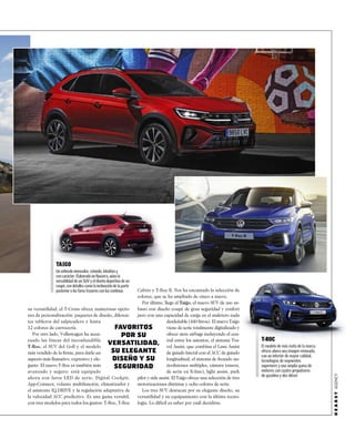 su versatilidad, el T-Cross ofrece numerosas opcio-
nes de personalización: paquetes de diseño, diferen-
tes tableros del salpicadero y hasta
12 colores de carrocería.
Por otro lado, Volkswagen ha acen-
tuado las líneas del inconfundible
T-Roc, el SUV del Golf y el modelo
más vendido de la ﬁrma, para darle un
aspecto más llamativo, expresivo y ele-
gante. El nuevo T-Roc es también más
avanzado y seguro: está equipado
ahora con faros LED de serie, Digital Cockpit,
App-Connect, volante multifunción, climatizador y
el asistente IQ.DRIVE y la regulación adaptativa de
la velocidad ACC predictivo. Es una gama versátil,
con tres modelos para todos los gustos: T-Roc, T-Roc
T-ROC
El modelo de más éxito de la marca
ofrece ahora una imagen renovada,
con un interior de mayor calidad,
tecnologías de segmentos
superiores y una amplia gama de
motores con cuatro propulsores
de gasolina y dos diésel.
TAIGO
Un vehículo innovador, cómodo, intuitivo y
con carácter. Elaborado en Navarra, aúna la
versatilidad de un SUV y el diseño deportivo de un
coupé, con detalles como la inclinación de la parte
posterior o los faros traseros con luz continua.
FAVORITOS
POR SU
VERSATILIDAD,
SU ELEGANTE
DISEÑO Y SU
SEGURIDAD
Cabrio y T-Roc R. Nos ha encantado la selección de
colores, que se ha ampliado de cinco a nueve.
Por último, llega el Taigo, el nuevo SUV de uso ur-
bano con diseño coupé de gran seguridad y confort
pero con una capacidad de carga en el maletero nada
desdeñable (440 litros). El nuevo Taigo
viene de serie totalmente digitalizado y
ofrece siete airbags incluyendo el cen-
tral entre los asientos, el sistema Tra-
vel Assist, que combina el Lane Assist
de guiado lateral con el ACC de guiado
longitudinal, el sistema de frenado an-
ticolisiones múltiples, cámara trasera,
de serie en R-line), light assist, park
pilot y side assist. El Taigo ofrece una selección de tres
motorizaciones distintas y ocho colores de serie.
Los tres SUV destacan por su elegante diseño, su
versatilidad y su equipamiento con la última tecno-
logía. Lo difícil es saber por cuál decidirse.
 