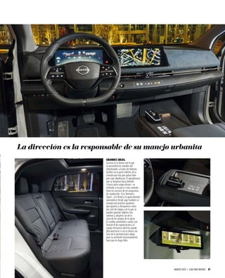 MARZO 2023 | CAR AND DRIVER 37
GRANDES IDEAS.
Curiosa es la forma con la que
se presentan los mandos del
climatizador, a través de botones
táctiles en la parte inferior de la
consola que hay que pulsar bien
para que obedezcan. El apoyabrazos,
que se desplaza hacia delante
o hacia atrás según desees –se
extiende o no para ir más cómodo–,
tiene los accesos de los programas
de conducción –Eco, Normal y
Sport–, el e-Pedal y el aparcamiento
automático. Desde aquí también se
maneja una práctica guantera
que aparece y desaparece como
por arte de magia y en la que se
pueden guardar objetos más
valiosos y alejarlos así de la
vista de los amigos de lo ajeno.
El cambio automático cuenta con
función B de regeneración y el
espejo retrovisor eléctrico puede
desconectarse si así se desea con
tirar de la pestaña hacia abajo,
pero su excelente funcionamiento
hace que no haga falta.
La dirección es la responsable de su manejo urbanita
 