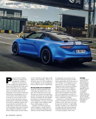 46 CAR AND DRIVER | MARZO 2023
P
royectos como el Alpine
A110 R nos castigan emo-
cionalmente. Cuando te
bajas de un automóvil co-
mo éste, piensas que queda cada vez
menos para disfrutar del sonido de un
motor estirándose al corte, aunque
sea un cuatro cilindros turboalimen-
tado. Los vehículos eléctricos nos
permitirán correr mucho y marearnos
hasta límites insospechados, pero no
será lo mismo. Esta reﬂexión viene
a raíz de ver, tocar y sentir el A110
R en el Circuito del Jarama. Aquí es
donde hemos comprobado que Alpine
ha creado un auténtico supercar con
el que quieren ir poniendo ﬁn a un
bonito ciclo. Se trata de un deportivo
de 300 caballos todo atrás con suspen-
sión rebajada 20 milímetros, modo
Track, 34 kilos menos de peso respec-
to al ya excitante S, más carga aerodi-
námica a alta velocidad… Dicen, y no
de broma, que su 0 a 100 es inferior a
cuatro segundos, así que ha llegado la
hora de coger el casco y comprobarlo.
No hay duda: es un supercar
Desde que tomas la primera curva
a derechas tras ﬁnal de recta, el Al-
pine A110 R deja claro que es más
divertido que turismos más grandes y
pesados. Demuestra que no hace falta
montar un propulsor de 500 caballos
para lograr una aceleración inferior a
cuatro segundos, y eso que su corazón
es un ‘simple’ cuatro cilindros turbo.
El peso pluma juega a su favor.
Lanzado, el A110 R se siente un
coche de ‘juguete’. Es ágil, mucho, y
tiene una dirección ultraprecisa que
obedece a la más mínima indicación.
La suspensión, que cuenta con una
posición Track que baja aún 10 milí-
metros adicionales a los 10 de serie –el
A110 R llega a ser 20 milímetros más
bajo que el S–, es otra de las partes
importantes para mantener el biplaza
estable en todo momento, llegues a
una curva rápida como la subida de
Pegaso en tercera o cuarta o afrontes
una cerrada de segunda como Farina.
Esto va acompañado de unos frenos
Brembo simplemente maravillosos por
tacto y resistencia a la fatiga.
Insistimos en el trabajo del chasis
porque es fantástico para conservar la
cordura en este todo atrás, en el que
la zaga suele ‘perderse’ y regala algún
derrape, ayudado en esta ocasión por
un asfalto muy frío al que las gomas
semislicks Michelin Pilot Sport Cup
2 no quieren pegarse. Estos ‘cule-
LOS GANA.
Es más rápido que un
Honda Civic Type R
de 320 caballos –0 a
100 en 5,4 segundos–,
un Cupra Formentor
VZ5 de 390 caballos
–4,2 segundos– o un
BMW M2 automático
con 460 caballos
–4,1 segundos–.
Lógicamente, la
cuidada aerodinámica y
el bajo peso del coche,
inferior a 1.100 kilos,
juegan a favor del A110
R para lograr esos
estratosféricos
3,9 segundos.
p r i m e r C O N T A C T O
 