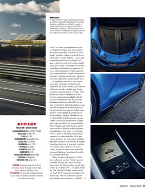 MARZO 2023 | CAR AND DRIVER 47
ALPINE A110 R
PRECIO EN €: DESDE 107.000
LARGO/ANCHO/ALTO (m): 4,18/1,79/1,23
MALETERO (l): 100 + 96
PESO (kg): 1.082
TRANSMISIÓN: Trasera/Aut. 7 vel.
GASOLINA: 4 Cil. turbo
CILINDRADA (c.c.): 1.798
POTENCIA (cv): 300
PAR MOTOR (Nm): 340
0-100 KM/H (s): 3,9
VELOCIDAD MÁXIMA (km/h): 285
CONSUMO (l/100km): 6,7
EMISIONES CO2
(g/km): 153
A FAVOR: Sensaciones deportivas. Estética
de carreras. Sonido del escape en modo Track.
Trasera juguetona. Agilidad en curva.
EN CONTRA: Precio elevado. Visibilidad posterior
escasa. Sistema multimedia procedente de un Clio
de la anterior generación.
HAY DEBATE.
El Alpine A110 R ¿se parece ahora más que nunca a
un Porsche Cayman GT4? En realidad, no. El modelo
alemán es un vehículo más reﬁnado en cuanto a
calidad y es mucho más civilizado que el A110 R,
permitiendo a cualquiera ir bastante rápido con un
control elevado. La conducción del biplaza francés es
más exigente y se asemeja a la de un Lotus Exige.
tazos’ los hace principalmente con
el programa Track, que desconecta
de forma parcial la electrónica. Este
modo también obliga a tirar de levas
para subir y bajar ‘hierros’ –avisa del
momento justo con un pitido–, ya
que el motor corta inyección cuando
alcanza su tope y no engrana marcha.
Dada las exigencias que muestra en
estas circunstancias y para quién no
esté acostumbrado a una conducción
tirando a salvaje en circuito, Sport es
más que suﬁciente para pasarlo bien.
La segunda parte de la ruta trans-
curre por autopista y carretera de
montaña. Se trata, además, de nuestra
habitual ruta de pruebas, por lo que
podemos marcar mejor el ritmo. Pero
dadas las zonas sombrías de la sie-
rra, las temperaturas gélidas del día
y unos neumáticos casi de carreras,
decidimos disfrutar del A110 R con
una conducción más tranquila. Lo que
más choca para un uso habitual son
los arneses de seis puntos Sabelt, que
limitan la movilidad de conductor y
acompañante. Buscar el teléfono de
la parte inferior de la consola se con-
vierte en una tarea imposible al igual
que coger un ticket de aparcamiento
de la máquina de rigor. Cierto que la
suspensión es ﬁrme y golpea nuestra
espalda una y otra vez –¡ay, los lum-
bares–, pero el bacquet, sorprenden-
temente, es más acogedor de lo que
cabría esperar. En su manejo también
llama la atención la ausencia de espejo
retrovisor interior al que, por costum-
bre, miras una y otra vez. Pero no
existe porque la luneta con cristal ha
sido sustituida por una tapa de carbo-
no para reducir kilos.
Así se las gasta el Alpine A110 R,
un coche que es más barato que un
Porsche Taycan 4S, mide de largo
casi como un Nissan Juke, es tan alto
como un Ferrari 296 GTS, pesa como
un Fiat Panda Hybrid y corre como
un Audi RS 5 Coupé Competition. Te
haces una idea de la locura que he-
mos tenido entre manos, ¿verdad?
 