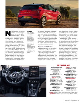 MARZO 2023 | CAR AND DRIVER 57
hay mínimos cambios en lo que a su
estética se reﬁere. El más evidente
recae en la parrilla que, como un Ci-
troën C5 Aircross, parece estar ilumi-
nada cuando en realidad no es así ya
que los seis módulos de la parrilla son
cromados y reﬂejan la luz. También
el nombre de la marca en el centro
del portón, estirado a lo ancho, como
es tendencia en la actualidad.
Mejor las electrificadas
Más allá del aspecto, con partidarios
y detractores, el ASX es una inte-
resante propuesta para las familias.
A pesar de su tamaño compacto,
de poco más de 4,20 metros, es un
SUV amplio para cuatro adultos, con
soluciones como la banqueta trasera
deslizable –serie–, una muy capaz
guantera para el copiloto y un male-
tero de 400 litros, si bien el híbrido
enchufable pierde más de 100 por
una batería de 10,5 kWh de capaci-
dad bruta que resta mucho espacio
en esta zona de carga.
En general, el ASX es un coche
que ayuda al conductor con su pues-
to de conducción elevado, una buena
visibilidad lateral y posterior, una
dirección de tacto suave –deliciosa
para maniobrar en ciudad–, una
suspensión con un tarado muy con-
fortable y un alto grado de eﬁciencia
con cualquiera de sus cuatro motori-
zaciones disponibles. Lógicamente,
la híbrida convencional HEV con
batería de 1,2 kWh y etiqueta ECO
y la híbrida enchufable PHEV con
su pegatina 0, destacan a nivel de
eﬁciencia y son las más orientadas al
día a día en grandes ciudades.
N
o es la primera vez, ni será
la última, que veamos por
la calle dos coches iguales
con distinto logo. Con esta
fórmula compartida, un fabricante
deja de invertir millones de euros en
desarrollar un automóvil desde cero
y otro recupera parte del gasto del
mismo al recibir un canon por vehí-
culo vendido. Toyota es la que mejor
sabe de esto: ha colocado sus RAV4 y
Corolla Touring Sports a Suzuki – son
los Across y Swace, respectivamente–
y el también Yaris Hybrid a Mazda –el
otro ‘2’–. Ahora, esta solución la po-
nen en práctica Mitsubishi y Renault
por primera vez en su historia. El
modelo elegido es el Captur que, con
los tres diamantes en su frontal, pasa
a llamarse ASX. Como era de esperar,
ambos vehículos son calcados y sólo
MITSUBISHI ASX
PRECIO EN €: DESDE 23.490
LARGO/ANCHO/ALTO (m):
4,22/1,79/1,57
MALETERO (l): 401
PESO (kg): N.D.
TRANSMISIÓN: Del./Man. 6 vel. -
Del./Aut. 4 velocidades
GASOLINA: 4 Cil. turbo
CILINDRADA (c.c.): 999 - 1.333
POTENCIA (cv): 90 - 140 - 158
PAR MOTOR (Nm): 160 - 260 - 270
0-100 KM/H (s): 14 - 10,3 -8,5
VELOCIDAD MÁXIMA (km/h):
168 - 196 - 204
CONSUMO (l/100km):
5,8 - 5,7 - 5,7
EMISIONES CO2
(g/km): 132 - 130
HÍBRIDO: 4 Cil. + Eléctrico
CILINDRADA (c.c.): 1.598
POTENCIA (cv): 143
PAR MOTOR (Nm): 148 + 205
0-100 KM/H (s): 9,9
VELOCIDAD MÁXIMA (km/h): 170
CONSUMO (l/100km): 4,7
EMISIONES CO2
(g/km): 107
HÍBRIDO ENCHUFABLE:
4 Cil. + Eléctrico
CILINDRADA (c.c.): 1.598
POTENCIA (cv): 159
PAR MOTOR (Nm): 144 + 205
0-100 KM/H (s): 10,1
VELOCIDAD MÁXIMA (km/h): 170
CONSUMO (l/100km): 1,5
EMISIONES CO2
(g/km): 31
LOS MONTA.
El ASX lleva todas
las ayudas de última
generación, como
advertencia de
cambio de carril y
mantenimiento en
el mismo, control de
crucero adaptativo,
luces automáticas,
cámara de marcha
atrás o frenada de
emergencia.
Además, el cuadro de
mandos es digital y el
sistema multimedia
puede disponer de una
pantalla de hasta 9,3
pulgadas.
A FAVOR: Comodidad de marcha. Sistema multimedia fácil de manejar. Espacio.
EN CONTRA: Poca distinción respecto al Renault Captur. Maletero del PHEV.
 