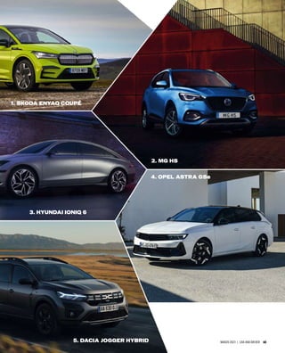 MARZO 2023 | CAR AND DRIVER 65
1. SKODA ENYAQ COUPÉ
2. MG HS
3. HYUNDAI IONIQ 6
5. DACIA JOGGER HYBRID
4. OPEL ASTRA GSe
 