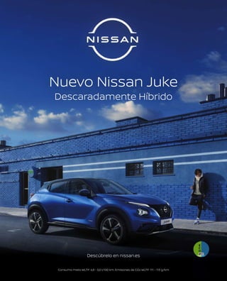 Nuevo Nissan Juke
Consumo mixto WLTP: 4,9 - 5,0 l/100 km. Emisiones de CO2 WLTP: 111 - 113 g/km
Descúbrelo en nissan.es
Descaradamente Híbrido
 