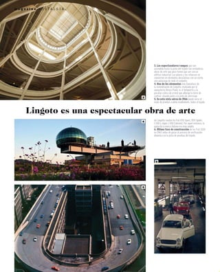 3. Las espectaculares rampas que van
ascendido hasta la pista del tejado son verdaderas
obras de arte que poco tienen que ver con un
edificio industrial. Los pilares y los refuerzos se
convierten en elementos decorativos con un cierto
aire palaciego de todo el conjunto.
4. Uno de los elementos más llamativos de
la remodelación de Lingotto, realizada por el
aqrquitecto Renzo Piano, es el helipuerto y la
peculiar esfera de cristal que alberga la torre de
control, situada junto a la pista de aterrizaje.
5. En esta vista aérea de 1966 puede verse el
óvalo de pruebas a pleno rendimiento. Sobre el tejado
de Lingotto ruedan los Fiat 850 Sport, 850 Spider,
1.500 y algún 1.500 Cabriolet. Por aquel entonces, la
gama de la marca italiana era muy amplia.
6. Última fase de construcción de los Fiat 1100
en 1963 antes de pasar al proceso de verificación
dinámica en la pista de pruebas del tejado.
Lingoto es una espectacular obra de arte
m a g a z i n e N O S T A L G I A
3
4
5
6
 