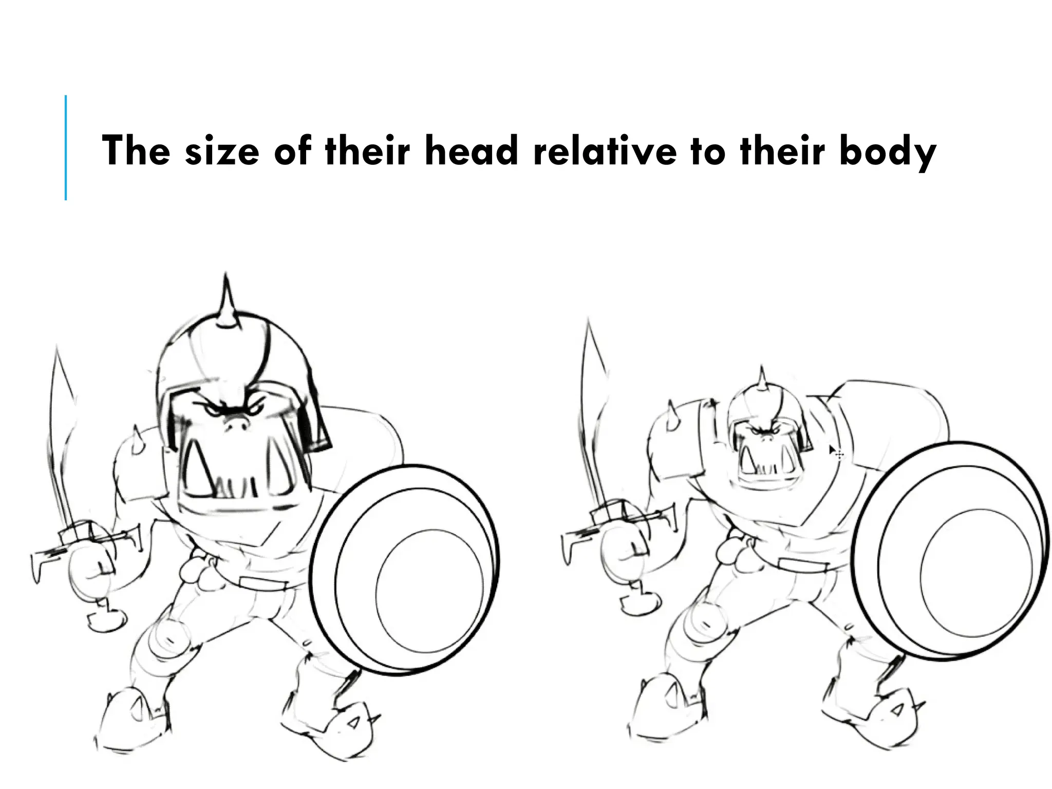 The size of their head relative to their body
 