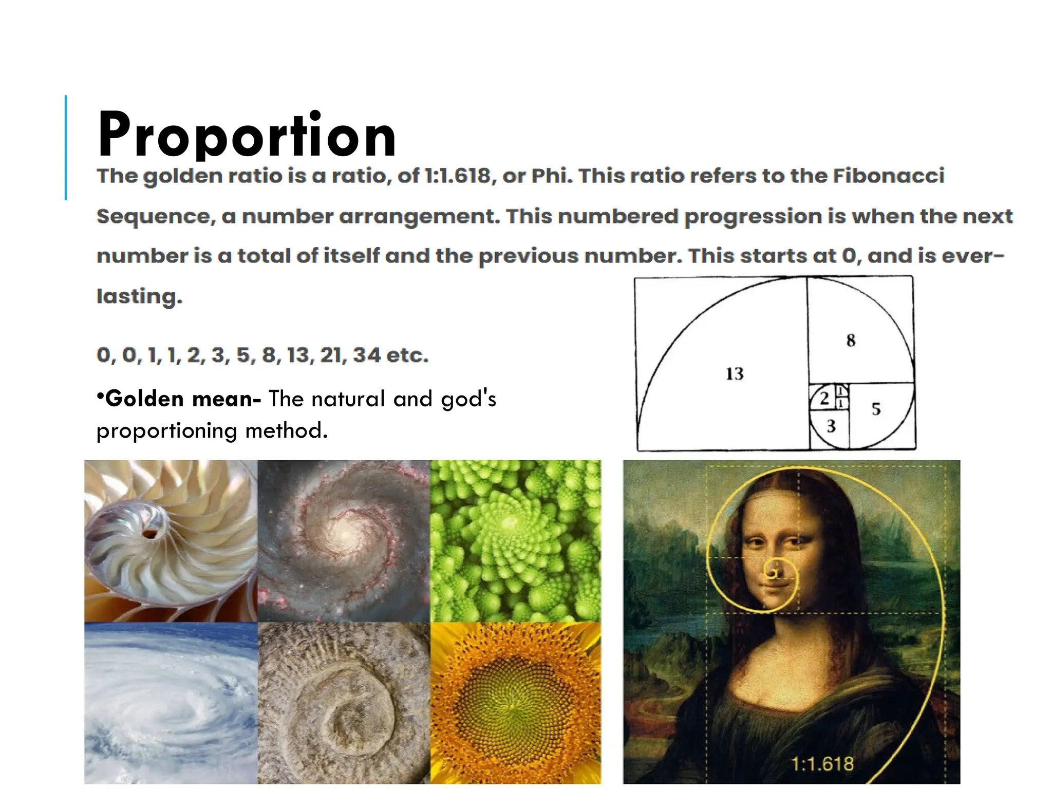 Proportion
•Golden mean- The natural and god's
proportioning method.
 