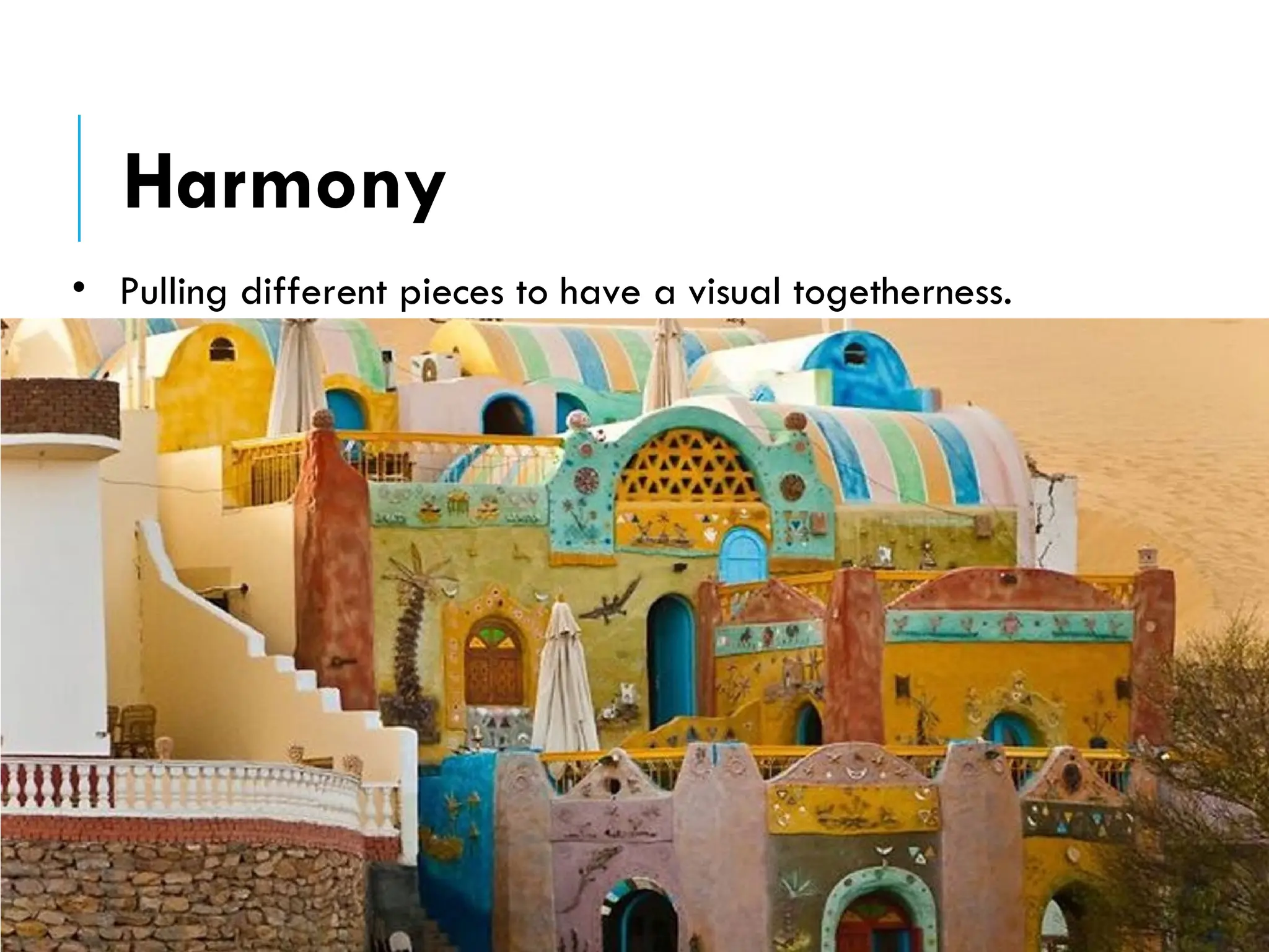 • Pulling different pieces to have a visual togetherness.
Harmony
 