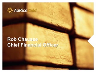 Rob Chausse
Chief Financial Officer
 
