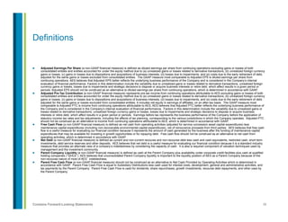 36Contains Forward-Looking Statements
Definitions
l  Adjusted Earnings Per Share (a non-GAAP financial measure) is defined as diluted earnings per share from continuing operations excluding gains or losses of both
consolidated entities and entities accounted for under the equity method due to (a) unrealized gains or losses related to derivative transactions, (b) unrealized foreign currency
gains or losses, (c) gains or losses due to dispositions and acquisitions of business interests, (d) losses due to impairments, and (e) costs due to the early retirement of debt,
adjusted for the same gains or losses excluded from consolidated entities. The GAAP measure most comparable to Adjusted EPS is diluted earnings per share from
continuing operations. AES believes that Adjusted EPS better reflects the underlying business performance of the Company and is considered in the Company’s internal
evaluation of financial performance. Factors in this determination include the variability due to unrealized gains or losses related to derivative transactions, unrealized foreign
currency gains or losses, losses due to impairments and strategic decisions to dispose or acquire business interests or retire debt, which affect results in a given period or
periods. Adjusted EPS should not be construed as an alternative to diluted earnings per share from continuing operations, which is determined in accordance with GAAP.
l  Adjusted Pre-Tax Contribution (a non-GAAP financial measure) represents pre-tax income from continuing operations attributable to AES excluding gains or losses of both
consolidated entities and entities accounted for under the equity method due to (a) unrealized gains or losses related to derivative transactions, (b) unrealized foreign currency
gains or losses, (c) gains or losses due to dispositions and acquisitions of business interests, (d) losses due to impairments, and (e) costs due to the early retirement of debt,
adjusted for the same gains or losses excluded from consolidated entities. It includes net equity in earnings of affiliates, on an after-tax basis. The GAAP measure most
comparable to Adjusted PTC is income from continuing operations attributable to AES. AES believes that Adjusted PTC better reflects the underlying business performance of
the Company and is considered in the Company’s internal evaluation of financial performance. Factors in this determination include the variability due to unrealized gains or
losses related to derivative transactions, unrealized foreign currency gains or losses, losses due to impairments and strategic decisions to dispose or acquire business
interests or retire debt, which affect results in a given period or periods. Earnings before tax represents the business performance of the Company before the application of
statutory income tax rates and tax adjustments, including the affects of tax planning, corresponding to the various jurisdictions in which the Company operates. Adjusted PTC
should not be construed as an alternative to income from continuing operations attributable to AES, which is determined in accordance with GAAP.
l  Free Cash Flow (a non-GAAP financial measure) is defined as net cash from operating activities (adjusted for service concession asset capital expenditures) less
maintenance capital expenditures (including non-recoverable environmental capital expenditures), net of reinsurance proceeds from third parties. AES believes that free cash
flow is a useful measure for evaluating our financial condition because it represents the amount of cash generated by the business after the funding of maintenance capital
expenditures that may be available for investing in growth opportunities or for repaying debt. Free cash flow should not be construed as an alternative to net cash from
operating activities, which is determined in accordance with GAAP.
l  Net Debt (a non-GAAP financial measure) is defined as current and non-current recourse and non-recourse debt less cash and cash equivalents, restricted cash, short term
investments, debt service reserves and other deposits. AES believes that net debt is a useful measure for evaluating our financial condition because it is a standard industry
measure that provides an alternate view of a company’s indebtedness by considering the capacity of cash. It is also a required component of valuation techniques used by
management and the investment community.
l  Parent Company Liquidity (a non-GAAP financial measure) is defined as cash at the Parent Company plus availability under corporate credit facilities plus cash at qualified
holding companies (“QHCs”). AES believes that unconsolidated Parent Company liquidity is important to the liquidity position of AES as a Parent Company because of the
non-recourse nature of most of AES’ indebtedness.
l  Parent Free Cash Flow (a non-GAAP financial measure) should not be construed as an alternative to Net Cash Provided by Operating Activities which is determined in
accordance with GAAP. Parent Free Cash Flow is equal to Subsidiary Distributions less cash used for interest costs, development, general and administrative activities, and
tax payments by the Parent Company. Parent Free Cash Flow is used for dividends, share repurchases, growth investments, recourse debt repayments, and other uses by
the Parent Company.
 