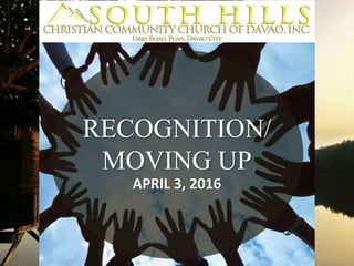 RECOGNITION/
MOVING UP
APRIL 3, 2016
 