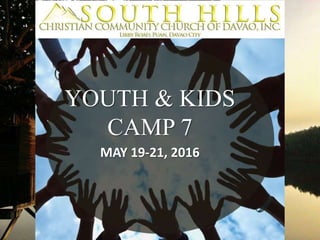 YOUTH & KIDS
CAMP 7
MAY 19-21, 2016
 