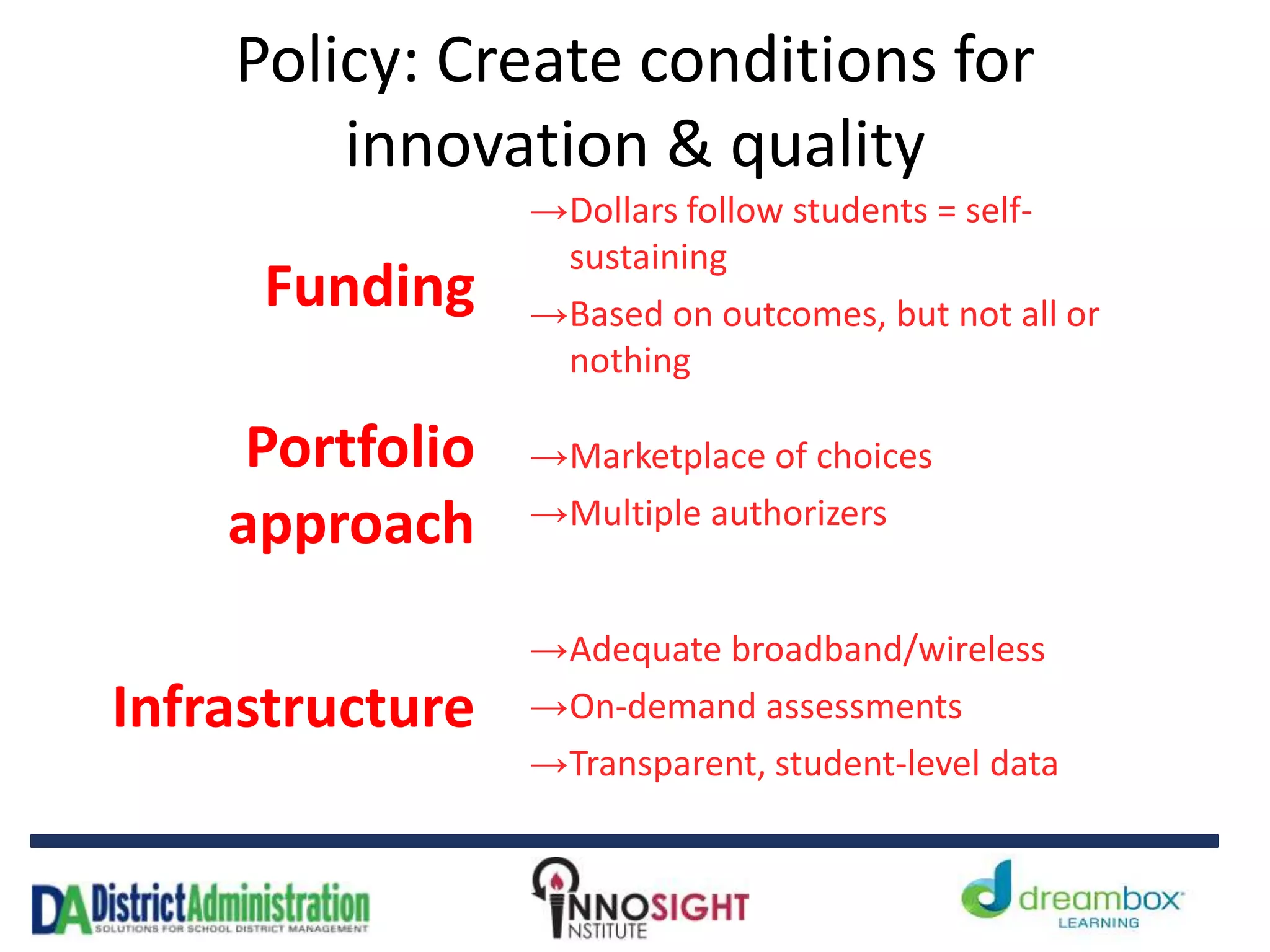 Policy: Create conditions for
innovation & quality
Funding
Portfolio
approach
Infrastructure
 