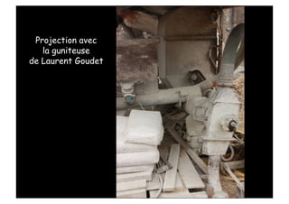 Projection avec
   la guniteuse
de Laurent Goudet
 