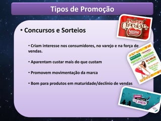  Dispersão do produto = qualidade do target x quantidade de amostra. (ex: coca-cola light no cinema)Tipos de Promoção Tipos de amostras