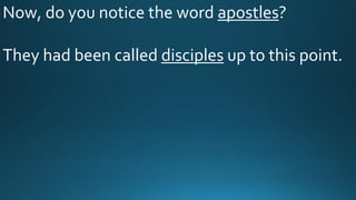 Now, do you notice the word apostles?
They had been called disciples up to this point.
 