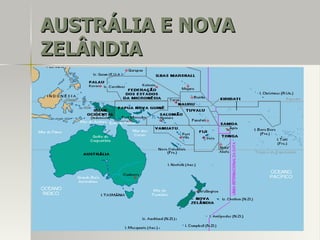 AUSTRÁLIA E NOVAAUSTRÁLIA E NOVA
ZELÂNDIAZELÂNDIA
 