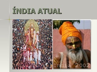 ÍNDIA ATUALÍNDIA ATUAL
 