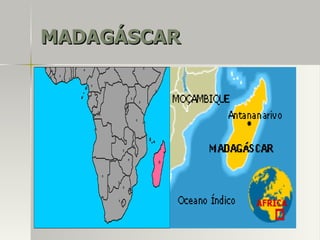 MADAGÁSCARMADAGÁSCAR
 