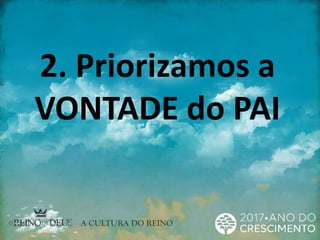2. Priorizamos a
VONTADE do PAI
 