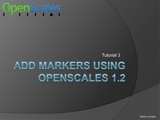 Add markers using openscales 1.2 Tutorial 3 Marine Jourdain 