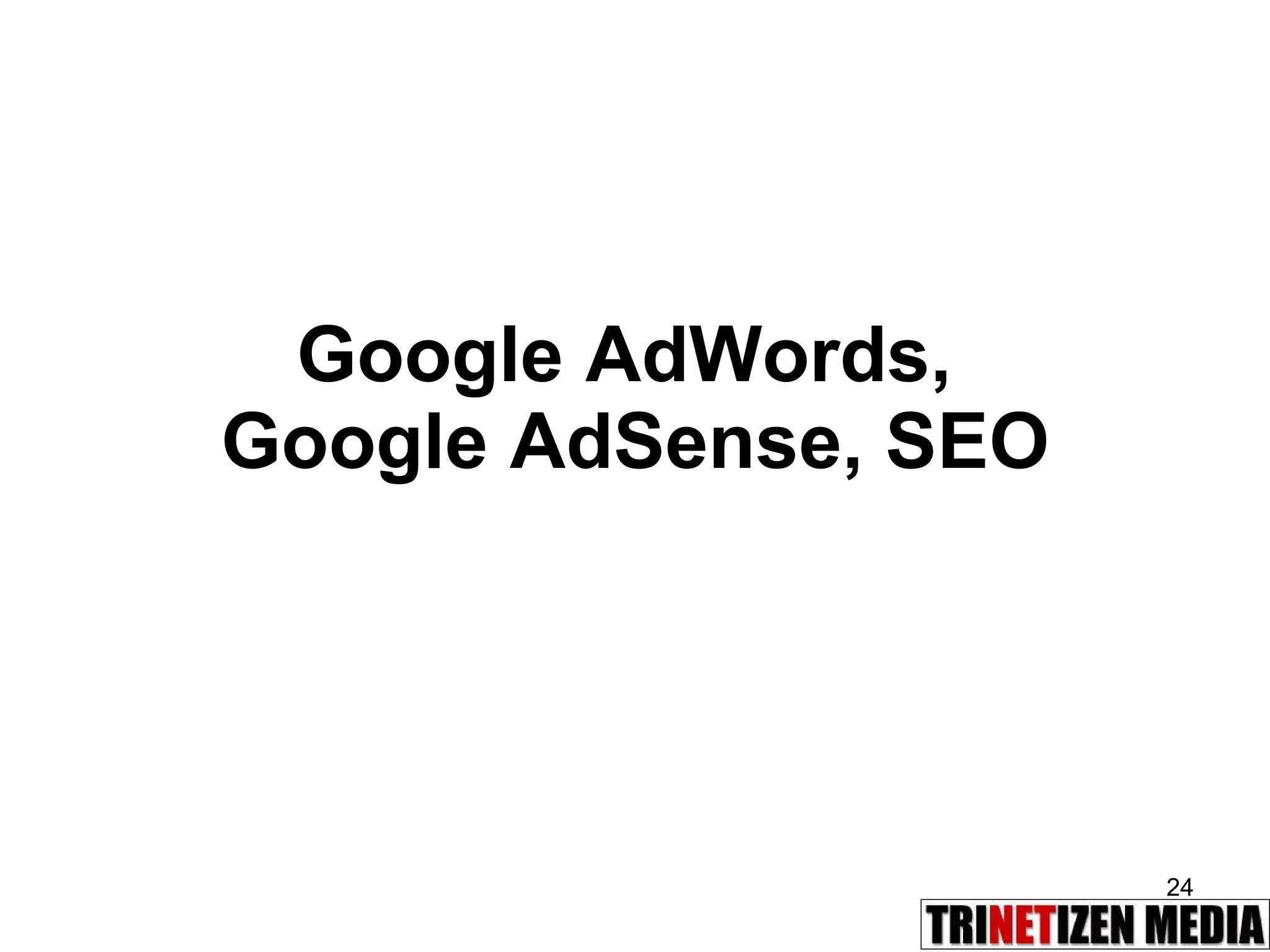 Google AdWords,  Google AdSense, SEO 