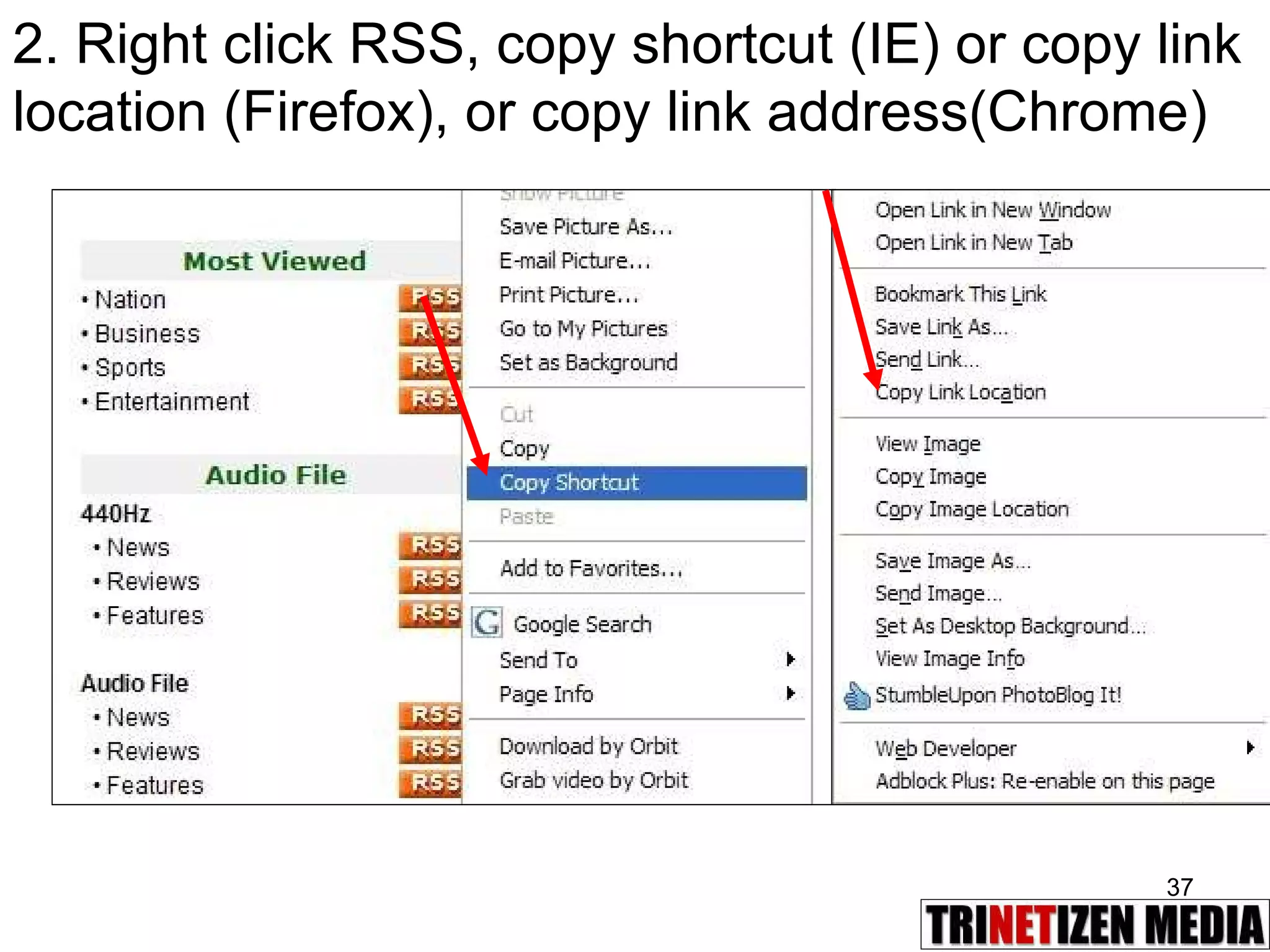 2. Right click RSS, copy shortcut (IE) or copy link location (Firefox), or copy link address(Chrome) 