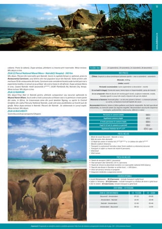 www.jinfotours.ro
53
Important! Programele se valorifică conform condițiilor generale J'Info Tours de vânzare a programelor turistice de la pag. 118 - 119 a prezentei broșuri.
PLECÃRI 2014
INFOPRACTIC
Clima: tropical cu doua ano mpuri ploioase aprilie – mai si octombrie - noiembrie
Ce sa cumpara : Obiecte facute de mestesugarii locali, sculpture makonde, esarfe,
kiondos (gen si cosuri din sisal) si bijuterii din par de elefant
Perioada recomandata: Iunie-septembrie si decembrie - mar e
Ce sa lua in bagaj: Crema de soare, haine lejere si impermeabile, spray de insecte
Mancarea si bautura: Incerca pilau – un de orez picant si biriani – o mancare picanta
cu carne, ca bautura incerca laptele de cocos
PRETULINCLUDE
PRETULNUINCLUDE
13 septembrie; 10 octombrie; 21 noiembrie; 26 decembrie
Persoana in camera dubla
Supliment camera single
A treia persoana in camera tripla
1989€
499€
1898€
 Bilete de avion Bucures – Nairobi si retur;
 Bilet de avion zbor domes c
 12 Nop de cazare in hoteluri de 3***/4**** si in cabane de safari 4****
 Mesele conform i nerariu
 Transport cu autocarul/ microbuz clasa Turist conform cu i nerariul excursiei
 Transport in safari cu masini de maxim 8 persoane;
 Ghid local
 Ghid roman
 Taxele de aeroport (368 € / persoana)
 Taxe aeroport zbor domes c 119 € / persoana
 Taxele de intrare la obiec vele turis ce si in rezerva ile na onal (435 €/pers);
 Taxa de viza Kenya si Zanzibar se achita local , ≈ 100 €/pers .
 Orice alt serviciu neinclus in program
 Asigurare medicala si asigurarea storno
Copil 2-12 ani in camera cu parin i 1789€
Recomandari:Malaria, holera si febra galbena sunt foarte raspandite. Nu be apa decat
imbuteliata, nu manca salate sau legume nega te. Recomandam vaccinurile impotriva
meningitei, poliomielitei, tetanosului, di eriei si rabiei
GRUPMINIM—20PERSOANE
EXCURSIIOPTIONALE
• Insula Mangapwani – 90 €/persoana – include transport si ghid local
• Safari in Tanzania – 95 €/persoana – include transport cu minibus de teren si ghid local
• Dar Es Salam - 65 €/persoana, include transport si ghid local
ORARDEZBORINFORMATIV
Bucures - Amsterdam
Amsterdam - Nairobi
07:10 09:00
10:35 20:40
PLECÃRI SOSIRI
Supliment Hoteluri de 4* si 5* 429€/pers
Nairobi - Amsterdam
Amsterdam - Bucures
22:30 05:40
09:10 13:05
Moneda: shilling
Limba: swahili
cabana. Pranz la cabana. Dupa-amiaza, plimbare cu masina prin rezerva e. Mese incluse:
Micdejunsicina.
ZIUA12ParculNa onalMasaiMara–Nairobi(1Noapte)- 242Km
Mic dejun. Plecare din rezerva e spre Nairobi. Sosire in capitala Kenyei si, op onal, pranz la
Restaurantul Carnivore, unul dintre cele mai populare locuri din Nairobi. Votat printre cele
maibune50derestaurantedinlume,Carnivoreesteconsideratlocalulundeturis ipottraio
experienta inedita, in sensul ca au prilejul de a servi masa in s l african. Dupa-amiaza libera
in oras. Cazare Nairobi. Hotel Jacaranda 4****, 14287 Parklands Rd, Nairobi City, Kenya.
Meseincluse:Micdejunsicina.
ZIUA13NAIROBI
Mic dejun.Timp liber in Nairobi pentru ul mele cumparaturi sau excursie op onala la
Muzeul Karen Blixen, locul unde a trait cunoscuta scriitoare care si-a petrecut o mare parte
din viata, in Africa. Se traverseaza zona din jurul dealului Ngong, cu oprire la Central
Girafelor din cadrul Parcului Na onal Nairobi, unde ve avea posibiliatea sa hrani puii de
girafa. Retur dupa-amiaza in Nairobi. Plecare din Nairobi . Se calatoreste in cursul nop i.
Meseincluse:Micdejun.
ZIUA14BUCURESTI
SosireBucures peaeroportulOtopeni.
 