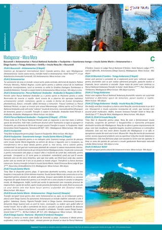 Madagascar-MoraMora
Bucures Antananarivo Parcul Na onal Andasibe Foulpointe Soanierana Ivongo Insula Sainte Marie Antananarivo» » » » » » »
Diego Suarez Tsingy Ankarana Ankify Insula Nosy Be Bucures» » » »
Important! Programele se valorifică conform condițiilor generale J'Info Tours de vânzare a programelor turistice de la pag. 118 - 119 a prezentei broșuri.
ZIUA1Bucures –Antananarivo(2Nop )
Intalnire pe Aeroportul Interna onal Henri Coanda pentru zbor, spre Madagascar
(Antananarivo). Sosire seara tarziu, transfer hotel in Antananarivo. Hotel Tana3***, 4 rue
RabehevitraImmeubleFumarolli,101Antananarivo.Meseincluse:cina.
ZIUA2Antananarivo
Tur panoramic de oras ce include: orasul vechi, piata centrala, districtul de bijuterii, Palatul
Primului Ministru, Palatul Reginei, scurta oprire pentru a admira orasul de la inal mea
dealurilor inconjuratoare; turul se termina cu vizita la Gradina Zoologica Tsimbazaza si
GradinileBotanice.TransfersicazareHotelinAntananarivo.Meseincluse:Micdejunsicina.
ZIUA3Antananarivo-ParculNa onal Andasibe- Andasibe(1Noapte)138Km
Pornim catre Parcul Na onal Andasibe cu o prima oprire in Peyrieras pentru a vizita
Rezerva a de insecte si rep le. Ave ocazia de a observa din aproape habitatul
urmatoarelor vieta : cameleoni, gecko cu coada in forma de frunza (Uroplatus
phantas cus), ﬂuturi, crocodili, sifaka Verreaux și lemurieni. Traseul con nua cu Parcul
Na onal Perinet, ca apoi sa trecem prin orasul Moramanga. Ul ma oprire va ﬁ in Parcul
Na onalAndasibeundeve vizita"vakona"Insuladelemurieni,rezerva ade ne60grupuri
de lemurieni, pasari si crocodili. Transfer si cazare in Andasibe. Andasibe Hotel Perinet II
Andasibe,Andasibe,Madagascar.Meseincluse:micdejun.
ZIUA4ParculNa onalAndasibe–Foulpointe(2Nop )- 275Km
Prima vizita va ﬁ la Parcul Na onal Perinet unde se regaseste si cea mai mare si ex nsa
specie de lemurieni, Indri Indri. Con nuam drumul catre Toamasina ca apoi sa ajungem in
Foulpointe, pe o distanta de 50 km de a lungul coastei.Transfer si cazare in Foulpointe. Hotel
Genera onHotelFoulpointe,TamataveBP407-501–Madagascar.Meseincluse:Micdejun
ZIUA5Foulpointe
Timpliberladispozi epentruplaja.CazareinFoulpointe.Meseincluse:Micdejun
ZIUA6Foulpointe-SoanieranaIvongo-InsulaSainteMarie(2Nop )
Parasim plaja Foulpointe pentru a ne indrepta catre Soaniera Ivongo, punctul de plecare
catre Insula Sainte Marie.Vegeta a sa extrem de densa si lagunele care o incojoara, au
transformat-o intr-o baza ideala pentru pira si, mai tarziu, intr-o colonie pentru
condamna . Se pot gasi aici numeroase planta i de cuisoare si cateva monumente istorice,
inclusiv cea mai veche biserica de pe intreg teritoriul Madagascarului. Insula este cunoscuta
si pentru minunatele sale plaje cu nisipuri albe si recifurile de corali dar, indeosebi, pentru
perioada (incepand cu 15 iunie pana in octombrie -noiembrie) cand aici pot ﬁ vazute
balenele care vin din zona Antar ca, spre ape mai calde, aici ﬁind locul unde dau nastere
puilor care au nevoie de 3 luni ca sa poata sa inoate singuri. Transferul cu barca dureaza
catevaore.SosiresitransferlahotelinInsulaSainteMarie.HotelPrincesseBoraLodge&Spa
3***,Ravoraha,Ambodifototra515,Madagascar.Meseincluse:Micdejun.
ZIUA7InsulaSainteMarie
Timp liber la dispozi e pentru plaja. O apreciata des na e turis ca, insula are 60 km
lungime si mai pu n de 10 km la mea maxima. Însula Sainte-Marie este cunoscuta ca un loc
important pentru amatorii de whale watching. Grupuri apreciabile de balene cu cocoasa
migreaza din apele Antarc cii pentru a se inmul intr-o zona situata in canalul ce desparte
insula, de Madagascar. As el, turis i pot asista la spectacolul care insoteste procesul de
imperechere. Lipsite de rechini, apele insulei prezinta forma uni de corali, ﬁind recunoscute
ca unul dintre cele mai bune locuri pentru scufundat din Oceanul Indian.
Meseincluse:Micdejun.
ZIUA8InsulaSainteMarie-Antananarivo-DiegoSuarez(1Noapte)
Transfer aeroport local pentru zbor catre Antananarivo ca, apoi, sa ne imbarcam pentru
zborul catre Diego Suarez,Tur panoramic Antsiranana ce include cladirile coloniale si cele 3
golfuri: Sakalava; Dunes, Pigeons.Transfer hotel in Diego Suarez. Antsiranana (anterior
denumita Diego Suarez) este un port la mare, cosmopolit, cu vedere spre golful aﬂat in
nordul insulei. Aici se aﬂa o sumedenie da lacuri, cascade si grote in padurile de deasura
portului. Flora si fauna includ lemurii, crocodilii si orhideele. Transfer cazare Diego Suarez.
Grand Hotel 3*** + , 46 Rue Colbert, BP 317, 201, Madagascar. Mese incluse : Mic dejun.
ZIUA9DiegoSuarez-Ramena-MunteleD'ambre(1Noapte)
Transfer cu barca cu motor catre Golful de Smarald cu plaja frumoasa si ideala pentru
scufundari, inot si snorkeling.Dupa - amiaza pornim pe drumul ce duce la Parcul Na onal
www.jinfotours.ro
56
D'Ambre. Cazare in Lodge Parcul Na onal D'Ambre. Hotel Nature Lodge 3***,
oad of Joﬀreville, Antsiranana (Diego Suarez), Madagascar. Mese incluse : Mic
dejun.
ZIUA10MunteleD'ambre-TsingyAnkarana(2Nop )
Astazi vom petrece o jumatate de zi explorand acest parc na onal, popular
pentru drume ile care se pot realiza admirand peisajele, padurile exo ce si
tropicale, lacuri vulcanice si cascade. Dupa masa de pranz vom con nua cu
Parcul Na onal Ankarana.Transfer la hotel. Hotel Relais 4****, Parc Naturel de
l'Ankarana,Madagascar.Meseincluse:Micdejunsipranz.
ZIUA11TsingyAnkarana
Astazi vom explora Parcul Na onal Ankarana,drume ile noastre vor surprinde
habitatul a diferitelor specii de lemurieni, pasari exo ce si rep le.
Meseincluse:Micdejun.
ZIUA12TsingyAnkarana-Ankify-InsulaNosyBe(3Nop )
Din Ankify vom face transferul cu barca catre Nosy Be, acesta dureaza in jur de 3
ore. Descoperim o insula vulcanica inconjurata de corali, ape turcoaz care
ascund pes mul colori, delﬁni, broaste testoase.Transfer hotel in Nosy Be.
VanilaSpa3***,NosyBeWest,Madagascar.Meseincluse:Micdejun.
ZIUA13,ZIUA14InsulaNosyBe
Timp liber la dispozi e pentru plaja. Nosy Be este o fermecatoare insula
tropicala, acoperita de palmieri si bougainvillea si reprezinta principala
des na e turis ca din Madagascar. Nosy Be va ofera o gama impresionanta de
plaje, care taie rasuﬂarea, vegeta e bogata, localnici prietenosi si o atmosfera
relaxanta. Este cea mai mare dintre Insulele din Madagascar si se aﬂa in
apropierea coastei de nord-vest a tarii. Muzeul din Nosy Be merita de asemenea
vizitat, acesta expunand artefacte care au apar nut triburilor locale Sakalava si
Antankarana. Cele mai faimoase plaje sunt asezate la 10 km vest de capitala, in
mp ce zona din partea de sud-vest a insulei gazduieste Rezervația naturală
Lokobe.Meseincluse:Micdejunsicina.
ZIUA15INSULA NOSY
Transferaeroportpentruzboruldeintoarcereintara.Meseincluse:Micdejun.
C
 