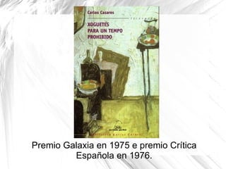 Premio Galaxia en 1975 e premio Crítica
         Española en 1976.
 