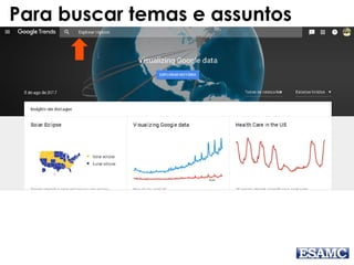 Para buscar temas e assuntos
 