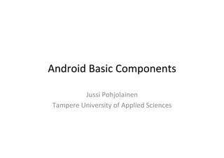 Android Basic Components | PPT