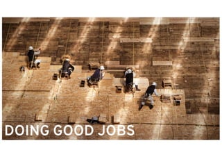 DOING GOOD JOBS
 