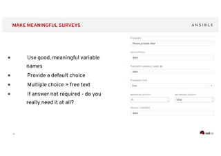‹#›
MAKE MEANINGFUL SURVEYS
● Use good, meaningful variable
names
● Provide a default choice
● Multiple choice > free text
● If answer not required - do you
really need it at all?
 