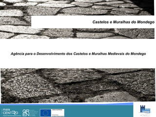 Castelos e Muralhas do Mondego




Agência para o Desenvolvimento dos Castelos e Muralhas Medievais do Mondego
 