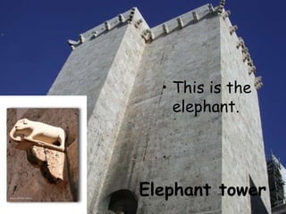 This is the elephant. Elephant tower 