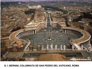 G. l. BERNINI, COLUMNATA DE SAN PEDRO DEL VATICANO, ROMA 