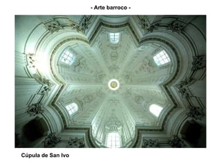 Cúpula de San Ivo - Arte barroco - 