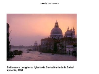 Baldassare Longhena, iglesia de Santa María de la Salud.  Venecia, 1631 - Arte barroco - 