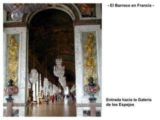 Entrada hacia la Galería de los Espejos   - El Barroco en Francia - 