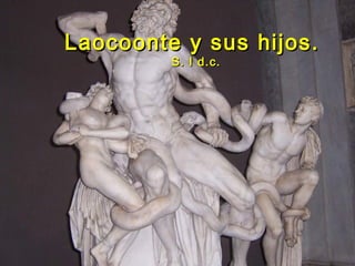 Laocoonte y sus hijos.Laocoonte y sus hijos.
S. I d.c.S. I d.c.
 