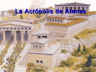 La Acrópolis de AtenasLa Acrópolis de Atenas
 