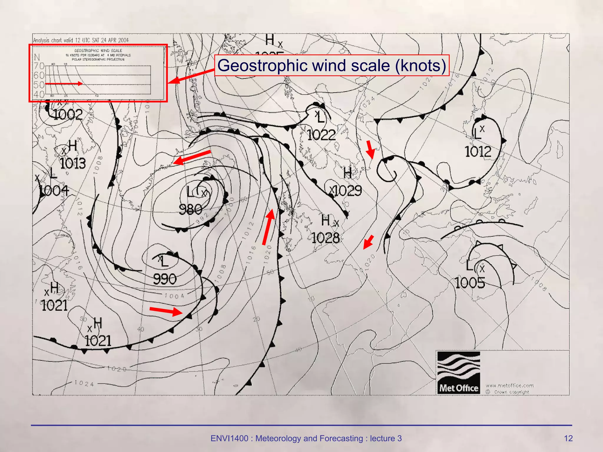 ENVI1400 : Meteorology and Forecasting : lecture 3 12
Geostrophic wind scale (knots)
 