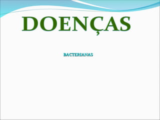 BACTERIANAS
BACTERIANAS
 