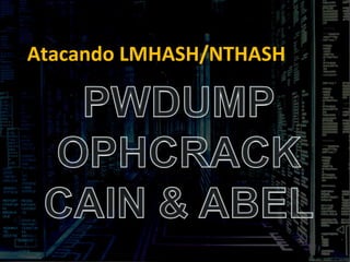 Atacando LMHASH/NTHASH 