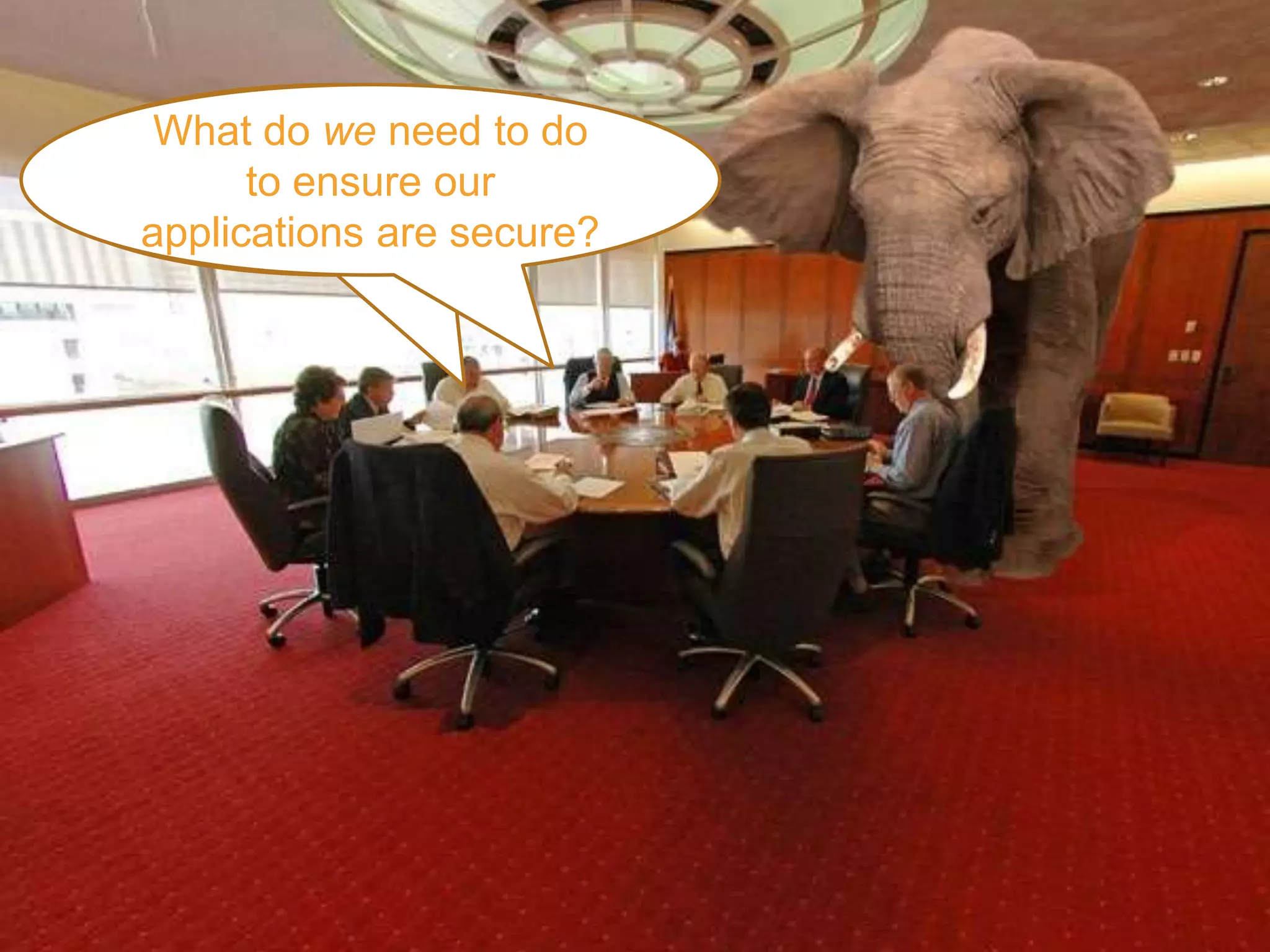 Does AWS meet our do
 What do we need to
      to ensure our
       security
applications are secure?
   requirements?
 