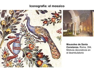 Mausoleo de Santa Constanza.  Roma, 354. Motivos decorativos en el deambulatorio Iconografía: el mosaico 