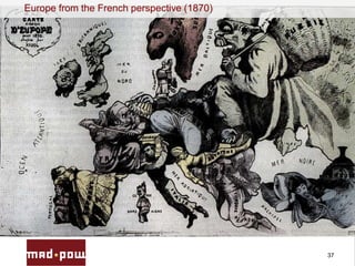 37
Europe from the French perspective (1870)
 