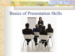 Basics of Presentation Skills 